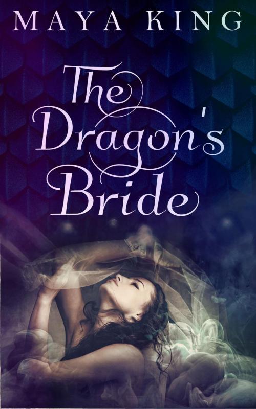 Cover of the book The Dragon's Bride by Maya King, Maya King
