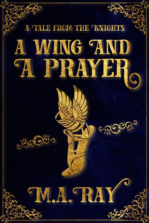 Cover of the book A Wing and a Prayer by M.A. Ray, M.A. Ray