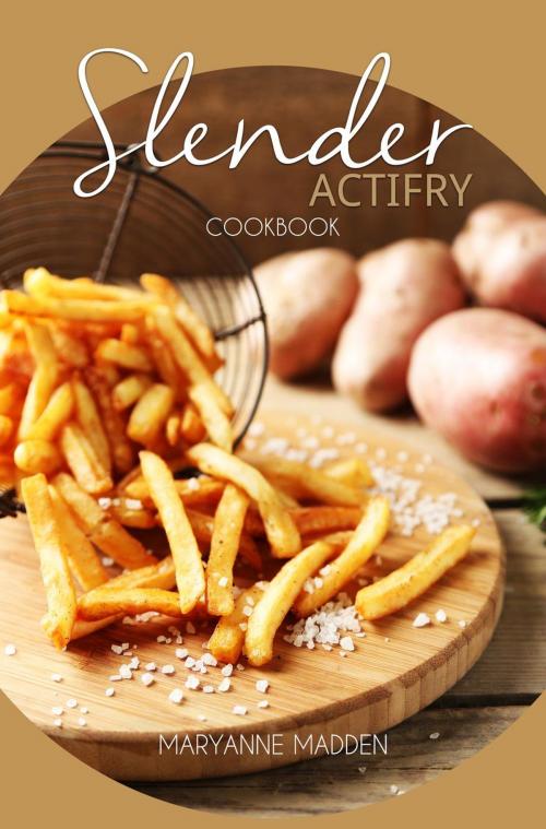Cover of the book Slender Actifry Cookbook by Maryanne Madden, Maryanne Madden