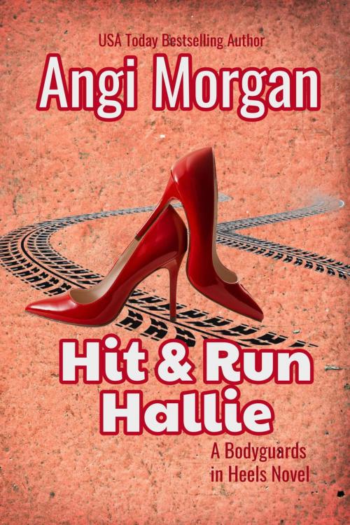 Cover of the book Hit and Run Hallie by Angi Morgan, Angi Morgan