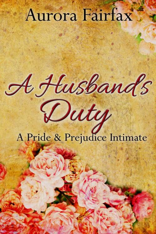 Cover of the book A Husband's Duty by Aurora Fairfax, Aurora Fairfox