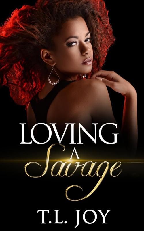 Cover of the book Loving A Savage by T.L. Joy, Mahogany Publications