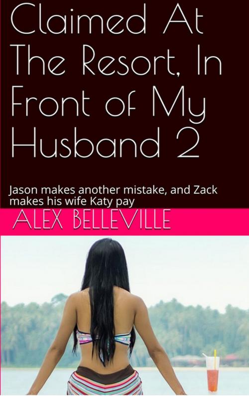 Cover of the book Turned into a cuckold at the resort by Alex Belleville, Alex Belleville