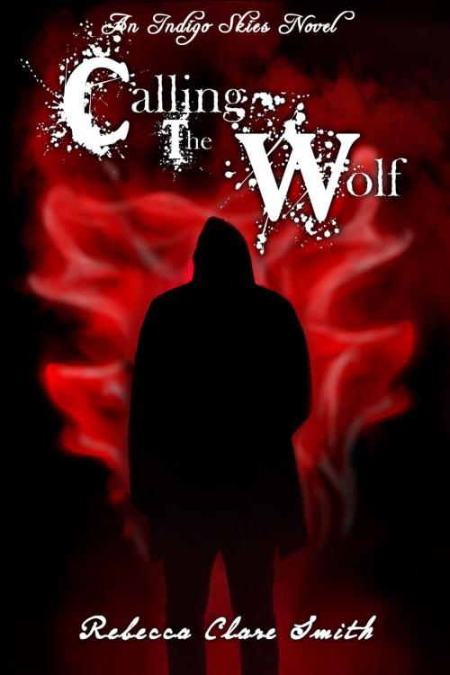 Cover of the book Calling The Wolf by Rebecca Clare Smith, Katarr Kanticles Press
