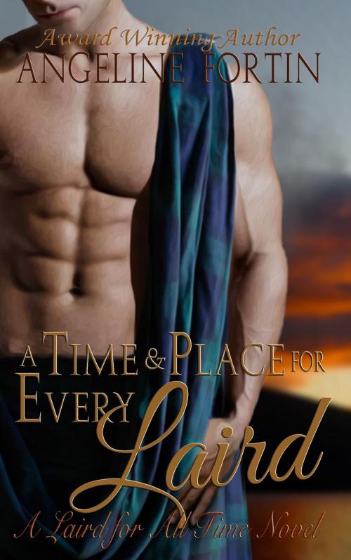 Cover of the book A Time & Place for Every Laird by Angeline Fortin, My Personal Bubble LLC