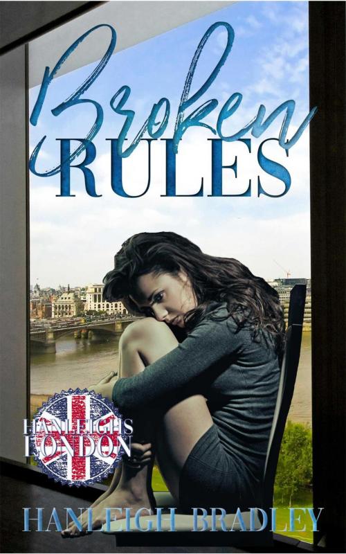 Cover of the book Broken Rules by Hanleigh Bradley, Hanleigh Bradley