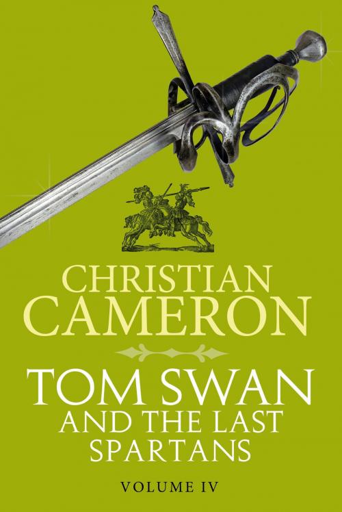 Cover of the book Tom Swan and the Last Spartans: Part Four by Christian Cameron, Orion Publishing Group