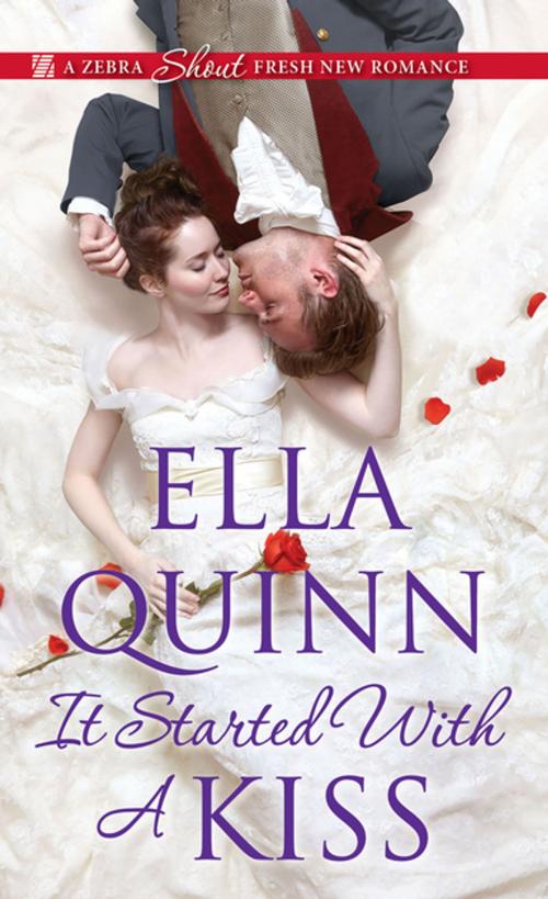 Cover of the book It Started with a Kiss by Ella Quinn, Zebra Books