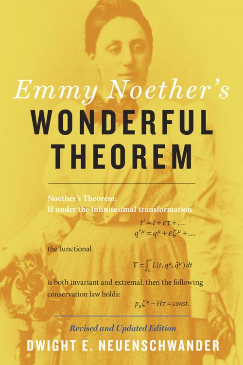 Cover of the book Emmy Noether's Wonderful Theorem by Dwight E. Neuenschwander, Johns Hopkins University Press