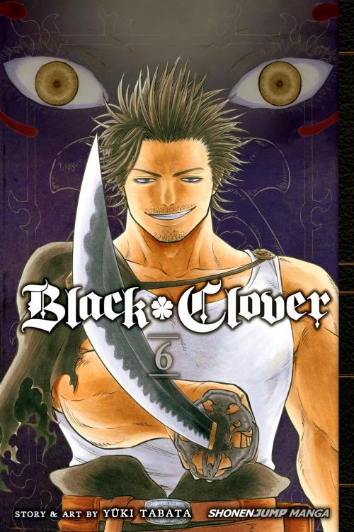 Cover of the book Black Clover, Vol. 6 by Yūki Tabata, VIZ Media
