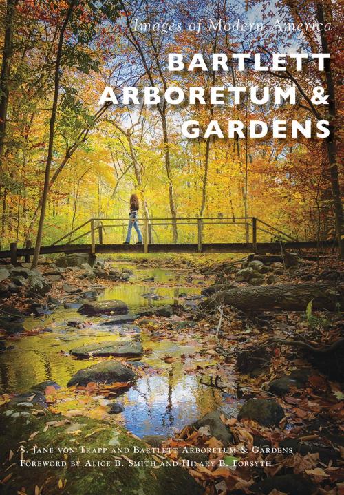 Cover of the book Bartlett Arboretum & Gardens by S. Jane von Trapp, Bartlett Arboretum & Gardens, Arcadia Publishing Inc.