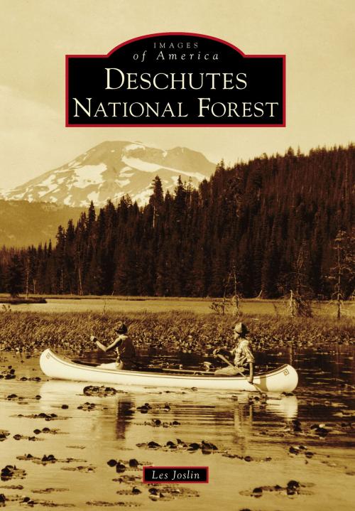 Cover of the book Deschutes National Forest by Les Joslin, Arcadia Publishing Inc.