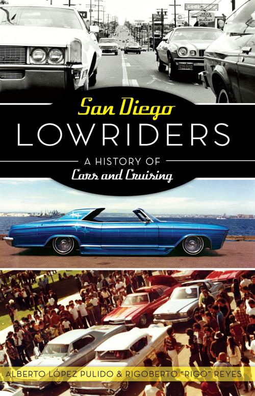 Cover of the book San Diego Lowriders by Alberto López Pulido & Rigoberto "Rigo" Reyes, Arcadia Publishing Inc.