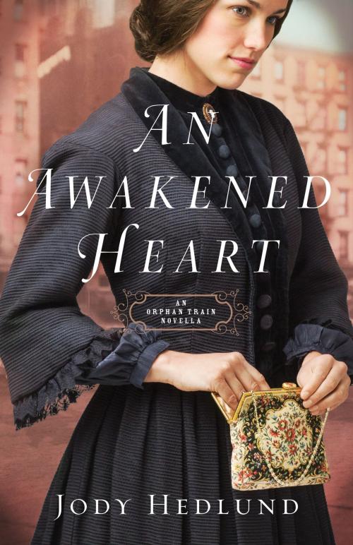 Cover of the book An Awakened Heart (Orphan Train) by Jody Hedlund, Baker Publishing Group