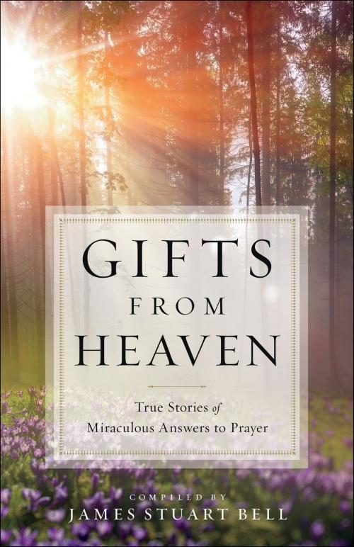Cover of the book Gifts From Heaven by James Stuart Bell, Baker Publishing Group
