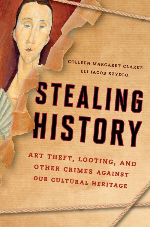 Cover of the book Stealing History by Colleen Margaret Clarke, Eli Jacob Szydlo, Rowman & Littlefield Publishers