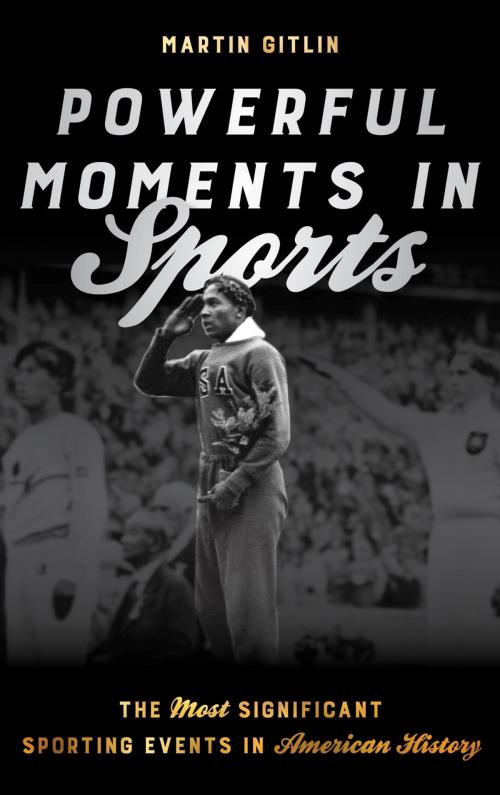 Cover of the book Powerful Moments in Sports by Martin Gitlin, Rowman & Littlefield Publishers