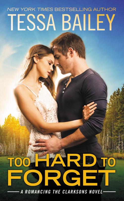 Cover of the book Too Hard to Forget by Tessa Bailey, Grand Central Publishing