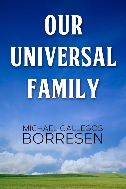 Cover of the book Our Universal Family by Michael Gallegos Borresen, eBookIt.com