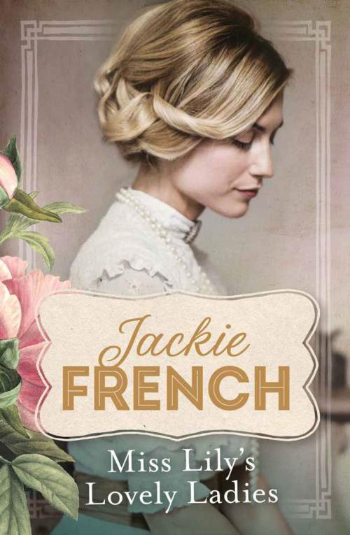 Cover of the book Miss Lily's Lovely Ladies by Jackie French, HarperCollins