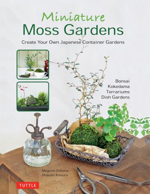 Cover of the book Miniature Moss Gardens by Megumi Oshima, Hideshi Kimura, Tuttle Publishing