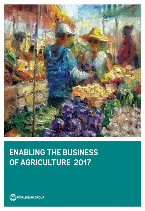 Cover of the book Enabling the Business of Agriculture 2017 by World Bank Group, World Bank Publications