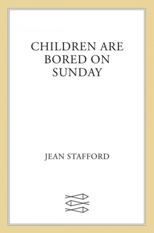 Cover of the book Children Are Bored on Sunday by Jean Stafford, Farrar, Straus and Giroux
