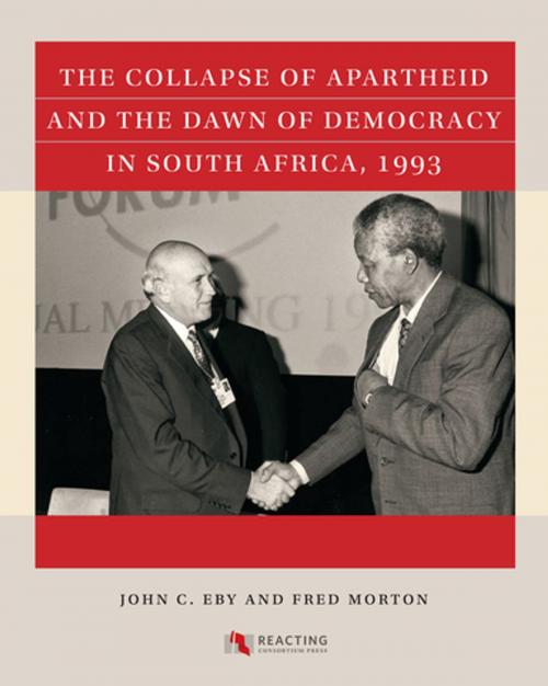 Cover of the book The Collapse of Apartheid and the Dawn of Democracy in South Africa, 1993 by John C. Eby, Fred Morton, Reacting Consortium Press