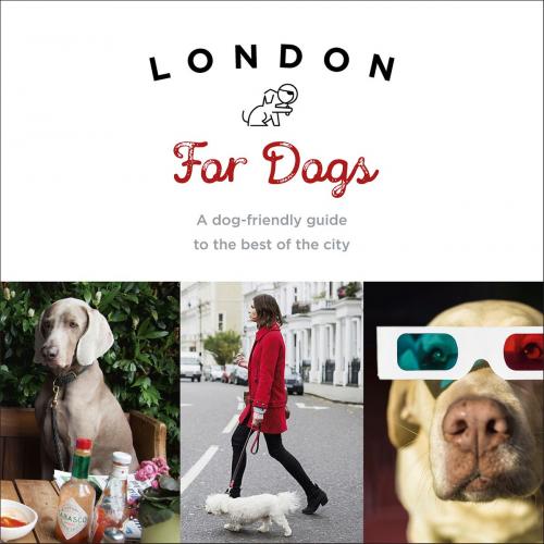 Cover of the book London For Dogs by Sarah Guy, Ebury Publishing