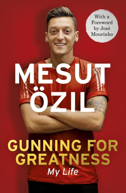 Cover of the book Gunning for Greatness: My Life by Mesut Özil, Hodder & Stoughton