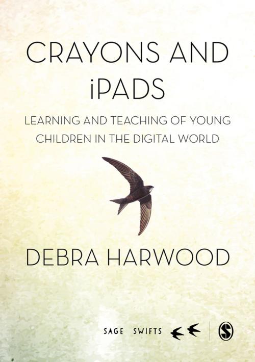 Cover of the book Crayons and iPads by Dr. Debra Harwood, SAGE Publications