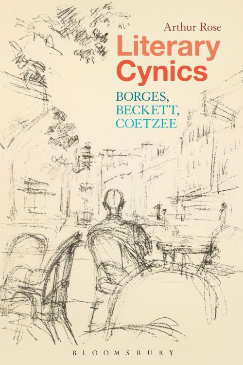 Cover of the book Literary Cynics by Dr Arthur Rose, Bloomsbury Publishing