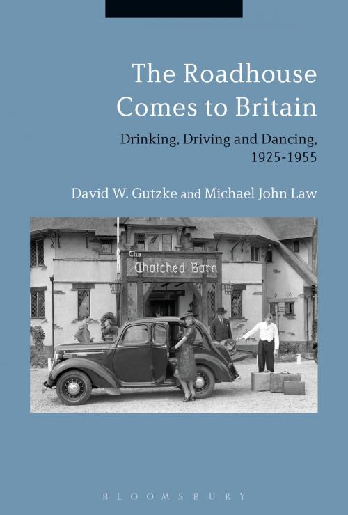 Cover of the book The Roadhouse Comes to Britain by David W. Gutzke, Dr. Michael John Law, Bloomsbury Publishing