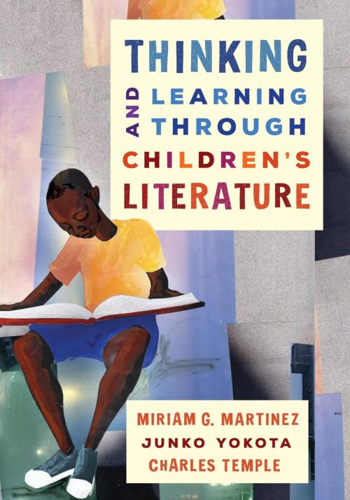 Cover of the book Thinking and Learning through Children's Literature by Miriam G. Martinez, Junko Yokota, Charles Temple, Rowman & Littlefield Publishers