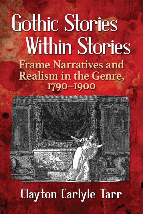 Cover of the book Gothic Stories Within Stories by Clayton Carlyle Tarr, McFarland & Company, Inc., Publishers