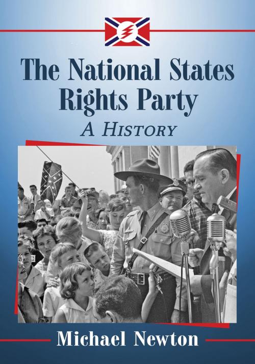 Cover of the book The National States Rights Party by Michael Newton, McFarland & Company, Inc., Publishers