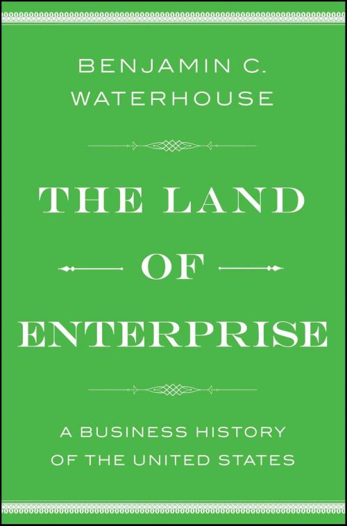 Cover of the book The Land of Enterprise by Benjamin C. Waterhouse, Simon & Schuster
