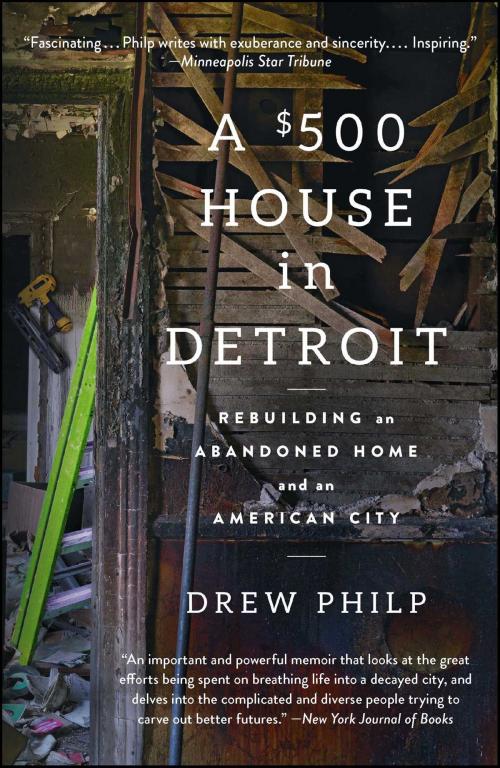 Cover of the book A $500 House in Detroit by Drew Philp, Scribner