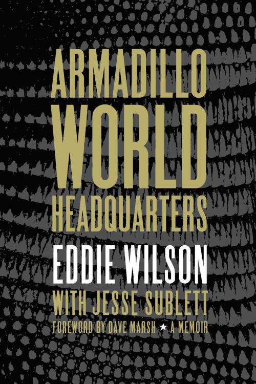 Cover of the book Armadillo World Headquarters by Eddie Wilson, Jesse Sublett, University of Texas Press