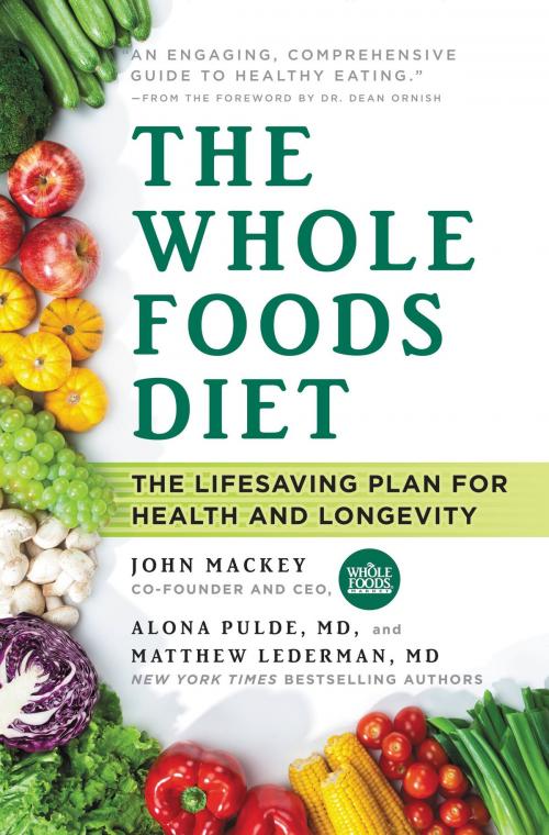 Cover of the book The Whole Foods Diet by John Mackey, Alona Pulde, Matthew Lederman, Grand Central Publishing