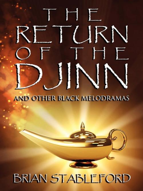 Cover of the book The Return of the Djinn and Other Black Melodramas by Brian Stableford, Wildside Press LLC