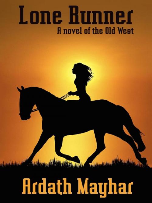 Cover of the book Lone Runner: A Novel of the Old West by Ardath Mayhar, Wildside Press LLC