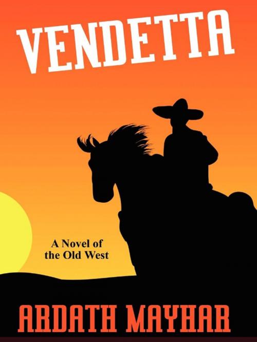 Cover of the book Vendetta: A Novel of the Old West by Ardath Mayhar, Wildside Press LLC