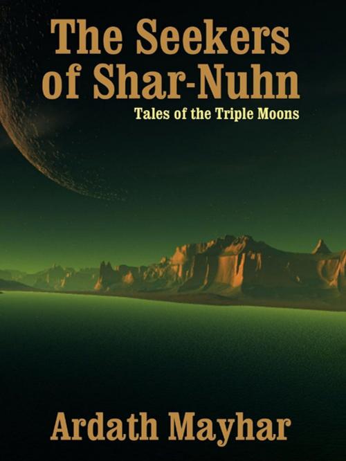Cover of the book The Seekers of Shar-Nuhn by Ardath Mayhar, Wildside Press LLC
