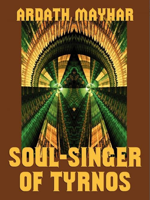 Cover of the book Soul-Singer of Tyrnos by Ardath Mayhar, Wildside Press LLC
