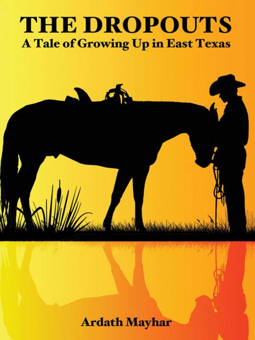 Cover of the book The Dropouts: A Tale of Growing Up in East Texas by Ardath Mayhar, Wildside Press LLC