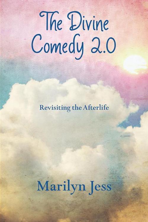 Cover of the book The Divine Comedy 2.0 by Marilyn Jess, Archway Publishing