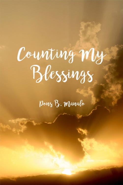 Cover of the book Counting My Blessings by Pons B. Manalo, Dorrance Publishing