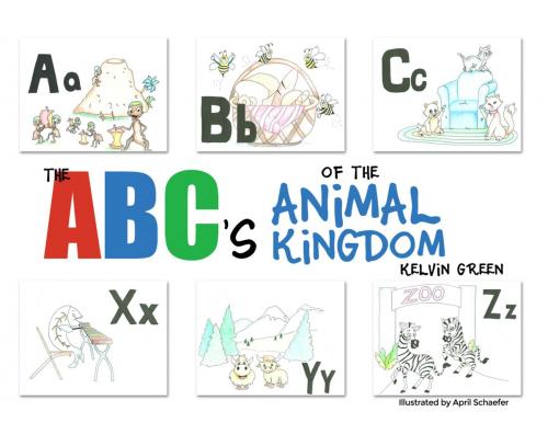 Cover of the book The ABC's of the Animal Kingdom by Kelvin Green, Dorrance Publishing