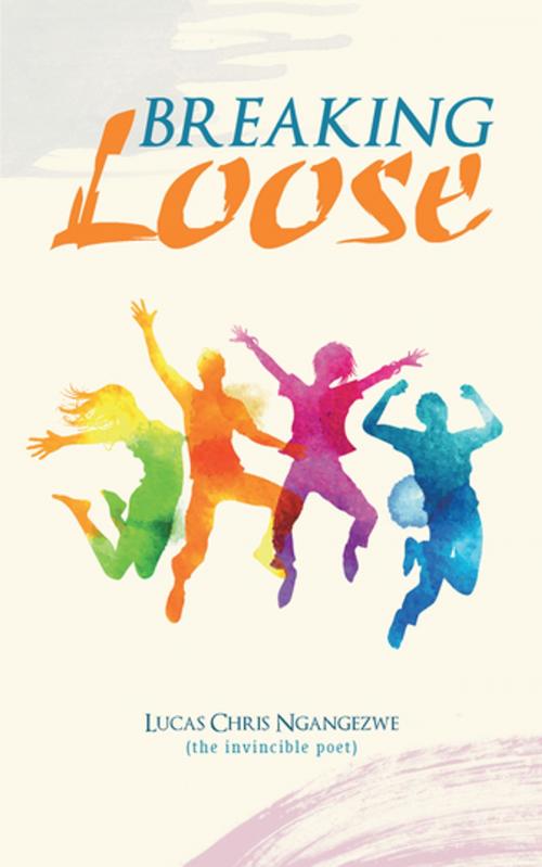 Cover of the book Breaking Loose by Lucas Chris Ngangezwe, Partridge Publishing Africa